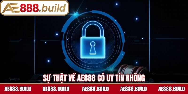 Sự thật về AE888 có uy tín không