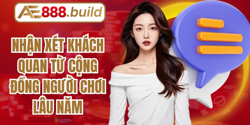 Nhận xét khách quan từ cộng đồng người chơi lâu năm