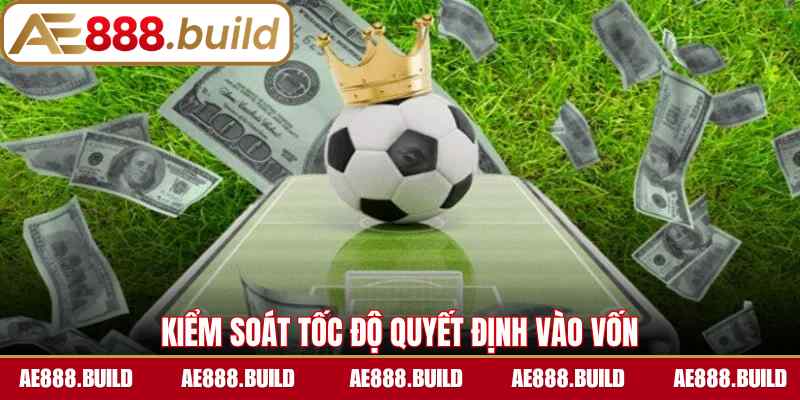 Kiểm soát tốc độ quyết định vào vốn