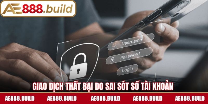 Giao dịch thất bại do sai sót số tài khoản