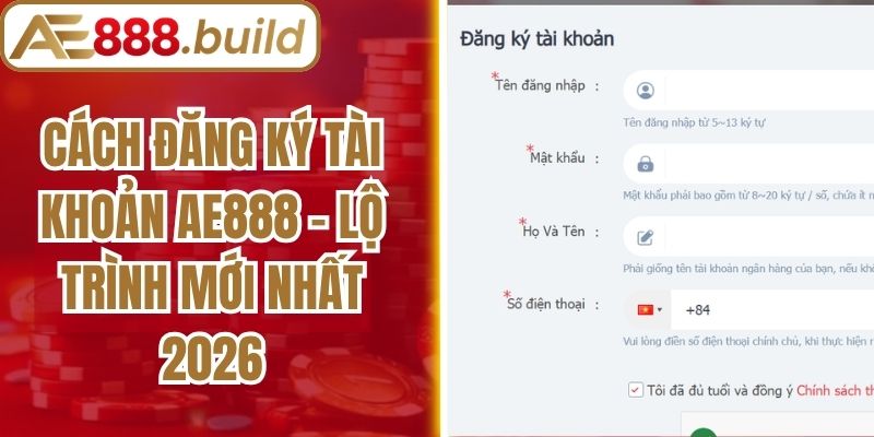 Cách Đăng Ký Tài Khoản AE888 - Lộ Trình Mới Nhất 2026