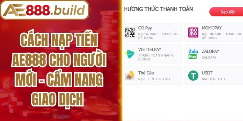 Cách Nạp Tiền AE888 Cho Người Mới - Cẩm Nang Giao Dịch