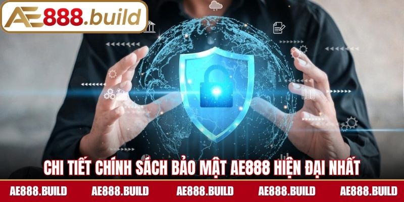Chi tiết chính sách bảo mật AE888 hiện đại nhất