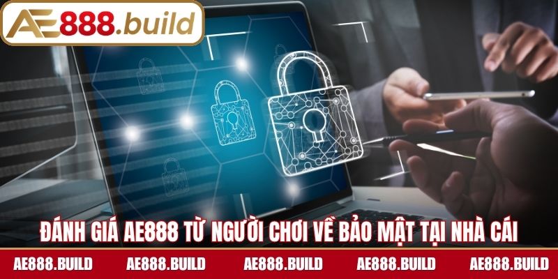 Đánh giá AE888 từ người chơi về bảo mật tại nhà cái