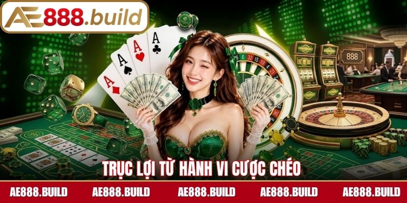 Trục lợi từ hành vi cược chéo