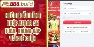 Hướng Dẫn Đăng Nhập AE888 An Toàn, Không Gặp Vấn Đề Chặn