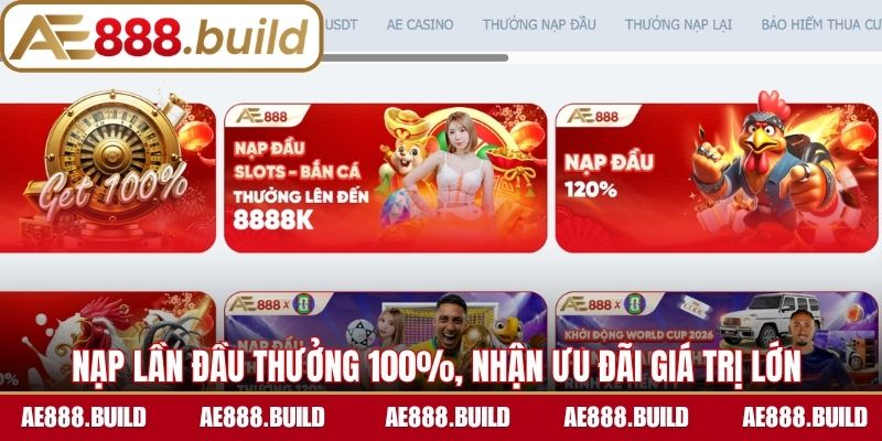 Khuyến mãi AE888 nạp lần đầu thưởng 100%, nhận ưu đãi giá trị lớn