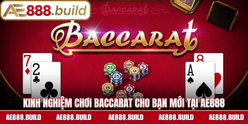 Kinh nghiệm chơi Baccarat cho bạn mới tại AE888