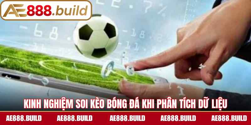 Kinh nghiệm soi kèo bóng đá khi phân tích dữ liệu