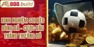 Kinh Nghiệm Soi Kèo Bóng Đá - Cược Đâu Thắng Thưởng Đó