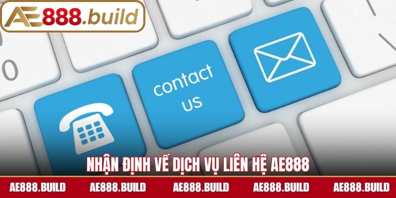 Nhận định về dịch vụ liên hệ AE888