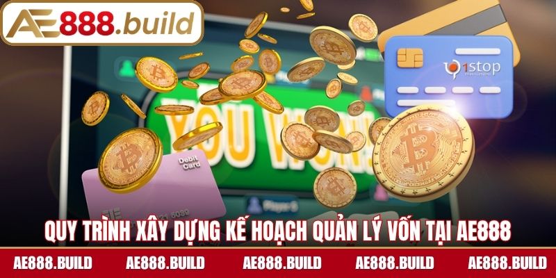 Quy trình xây dựng kế hoạch quản lý vốn cá cược tại AE888