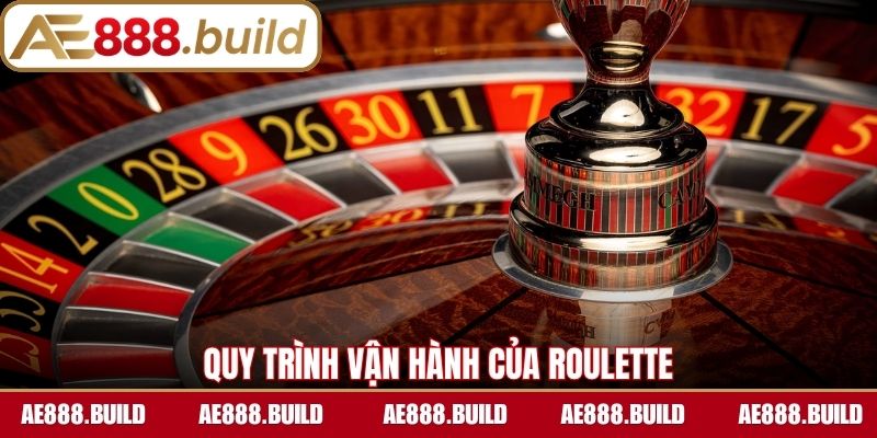 Quy trình vận hành của Roulette