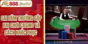 Sai Lầm Thường Gặp Khi Chơi Casino Và Cách Khắc Phục
