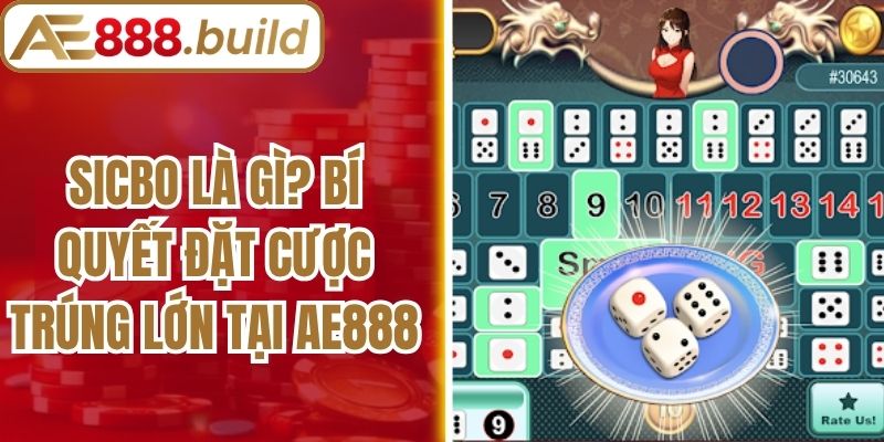 Sicbo Là Gì? Bí Quyết Đặt Cược Trúng Lớn Tại Ae888
